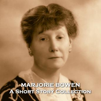 Marjorie Bowen - A Short Story Collection