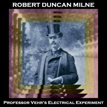 Professor Vehr's Electrical Experiment