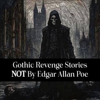 Gothic Revenge Stories Not by Edgar Allan Poe