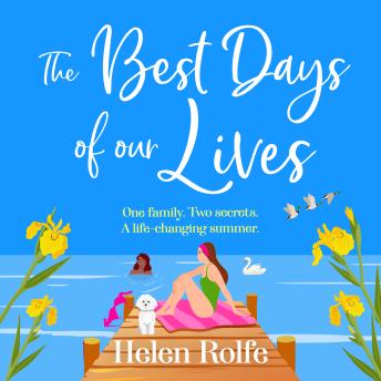 The Best Days of Our Lives - A gorgeous, uplifting, romantic read from Helen Rolfe (Unabridged)