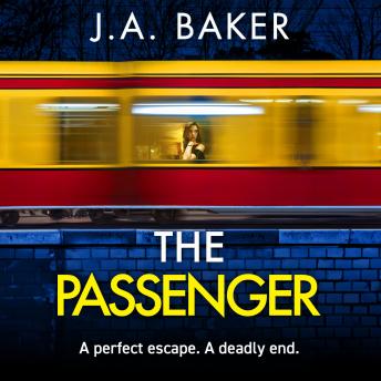 Passenger - A mind-twisting psychological thriller from BESTSELLER J A Baker for 2024 (Unabridged)