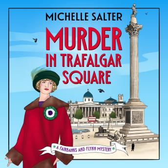 Murder in Trafalgar Square - The Fairbanks and Flynn Mysteries  (Unabridged)