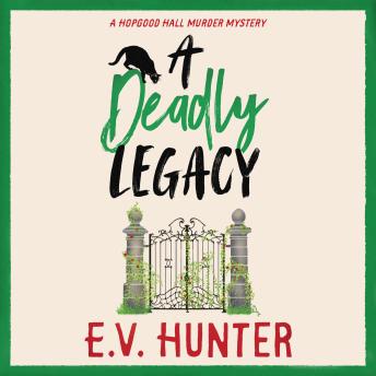 Deadly Legacy - A BRAND NEW page-turning cozy murder mystery from E.V. Hunter for 2024 (Unabridged)