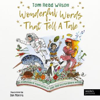 Wonderful Words That Tell a Tale: An etymological exploration of over 100 everyday words