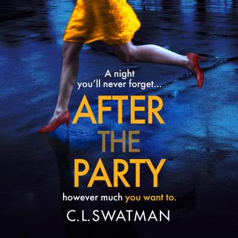 After the Party - The BRAND NEW psychological thriller from C. L. Swatman for 2025 (Unabridged)