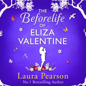 Beforelife of Eliza Valentine - BRAND NEW from the author of NUMBER ONE BESTSELLER The Last List of Mabel Beaumont, Laura Pearson for 2024 (Unabridged)