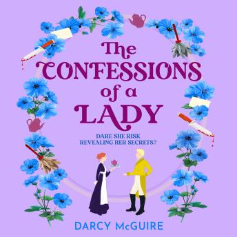 The Confessions of a Lady - Join the Queen's Deadly Damsels for a BRAND NEW gorgeous, spicy historical romance for 2025 (Unabridged)