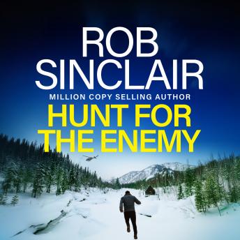 Hunt for the Enemy - The intense, explosive, action-packed thriller from Rob Sinclair (Unabridged)