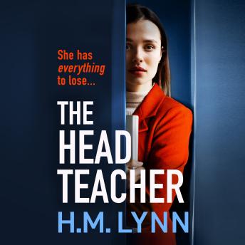 Head Teacher - A BRAND NEW completely chilling psychological thriller from H.M. Lynn for summer 2024 (Unabridged)