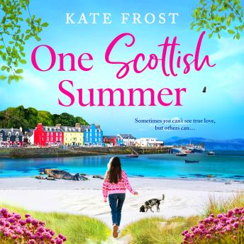One Scottish Summer - A BRAND NEW enchanting romance set on the stunning Isle of Mull from Kate Frost (Unabridged)
