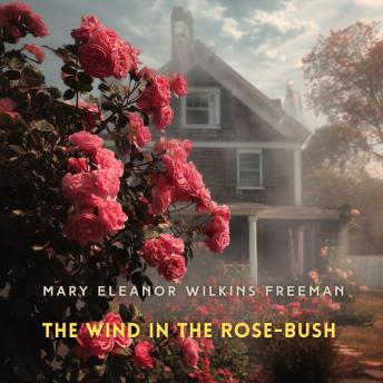The Wind in the Rose-Bush: And Other Stories of the Supernatural