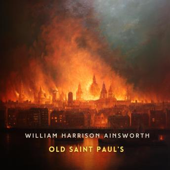 Old Saint Paul's, Volume 1: A Tale of the Plague and the Fire