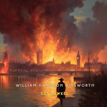 Guy Fawkes, Volume 1: An Historical Romance
