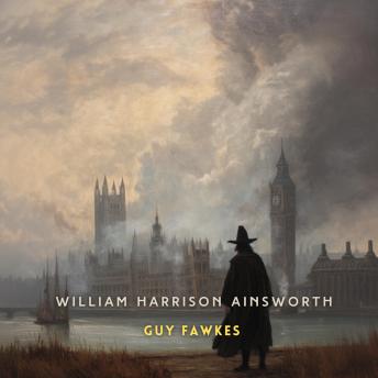 Guy Fawkes, Volume 3: An Historical Romance