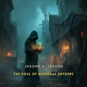 The Soul of Nicholas Snyders: The Miser of Zandam