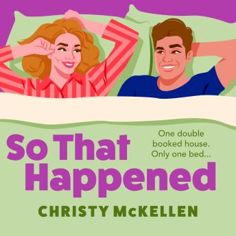 So That Happened - A must-read strangers to lovers spicy romantic comedy from Christy McKellen (Unabridged)