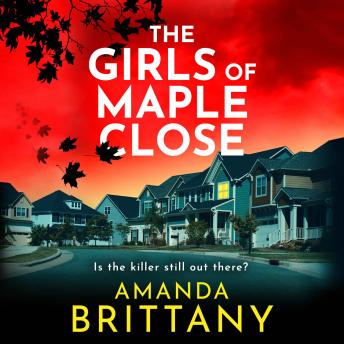 The Girls of Maple Close - The BRAND NEW addictive psychological thriller from Amanda Brittany for 2026 (Unabridged)
