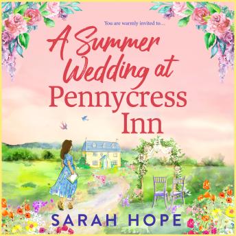 A Summer Wedding at Pennycress Inn  - A BRAND NEW uplifting romance of fresh beginnings and first loves for 2026 (Unabridged)