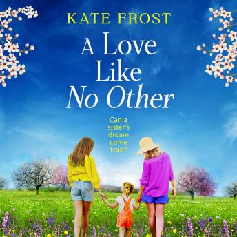Love Like No Other - Discover a GORGEOUS, uplifting novel from the author of A GREEK ISLAND ESCAPE, Kate Frost for 2025 (Unabridged)