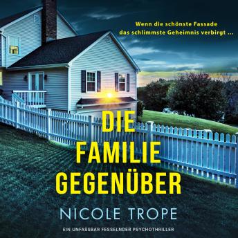 [German] - Die Familie gegenüber - Ein unfassbar fesselnder Psychothriller (Ungekürzt)