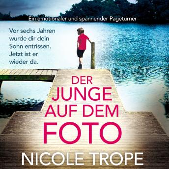[German] - Der Junge auf dem Foto - Ein emotionaler und spannender Pageturner (Ungekürzt)