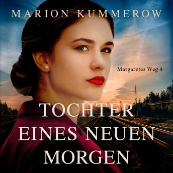 [German] - Tochter eines neuen Morgen - Margaretes Weg, Teil 4 (Ungekürzt)
