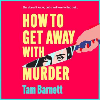 How to Get Away with Murder - True crime fans unite! A BRAND NEW darkly funny thriller for 2025 (Unabridged)
