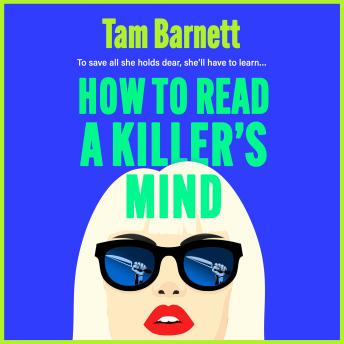 How to Read a Killer's Mind - A BRAND NEW enthralling, unsettling and darkly funny thriller (Unabridged)