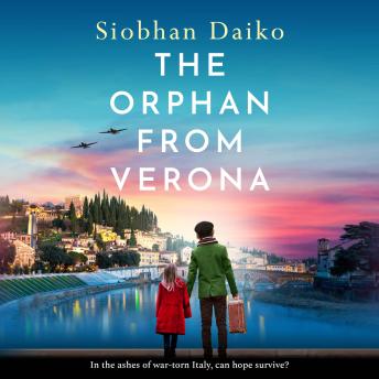The Orphan from Verona - A BRAND NEW utterly unforgettable, heart-breaking wartime fiction novel from Siobhan Daiko for 2026 (Unabridged)