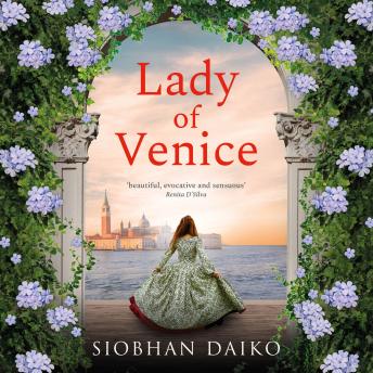 Lady of Venice - A breathtaking historical novel from Siobhan Daiko (Unabridged)