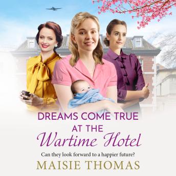 Dreams Come True at the Wartime Hotel - The irresistible BRAND NEW addition to the uplifting 'Wartime Hotel' series from Maisie Thomas for 2026 (Unabridged)
