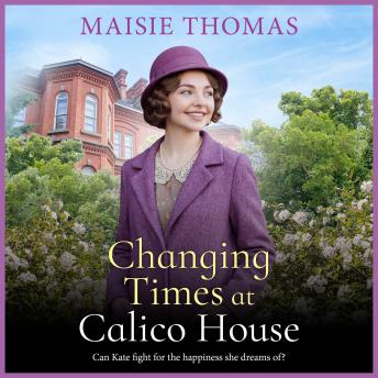 Changing Times at Calico House - Calico House - Discover a BRAND NEW 1920s saga series from bestseller Maisie Thomas, Book 1 (Unabridged)