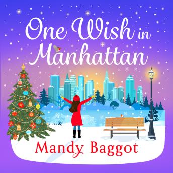 One Wish in Manhattan - A gorgeously festive romance from BESTSELLER Mandy Baggot for 2024 (Unabridged)