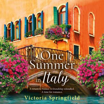 One Summer in Italy - A BRAND NEW romantic read, full of secrets and sunshine, from Victoria Springfield (Unabridged)