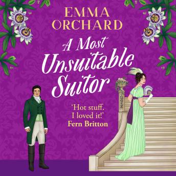 A Most Unsuitable Suitor - Spicy Regency Romances - The BRAND NEW scandalously sexy forbidden regency romance from Emma Orchard for 2026 (Unabridged)