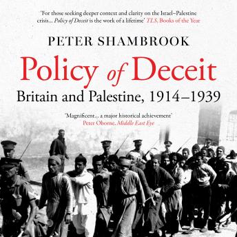 Policy of Deceit: Britain and Palestine, 1914-1939