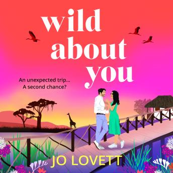 Wild About You - A BRAND NEW unforgettable romance of second chances from Jo Lovett for 2026 (Unabridged)