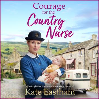 Courage for the Country Nurse  - A BRAND NEW compelling tale of courage and duty from Kate Eastham for 2026 (Unabridged)