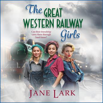 The Great Western Railway Girls - Start a BRAND NEW page-turning wartime saga series from Jane Lark for 2025 (Unabridged)