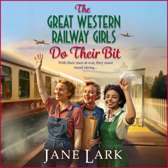 The Great Western Railway Girls Do Their Bit - The Great Western Railway Girls  (Unabridged)
