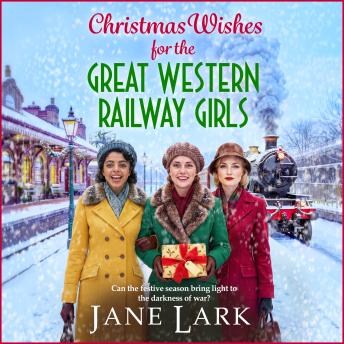 Christmas Wishes for the Great Western Railway Girls (Unabridged)