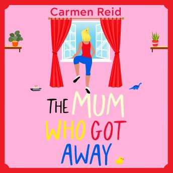 The Mum Who Got Away - Join Carmen Reid for a brilliantly funny story of mums and mischief for 2025 (Unabridged)
