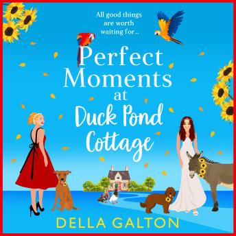 Perfect Moments at Duck Pond Cottage -  A BRAND NEW delightfully feel-good romantic read from Della Galton for 2026(Unabridged)