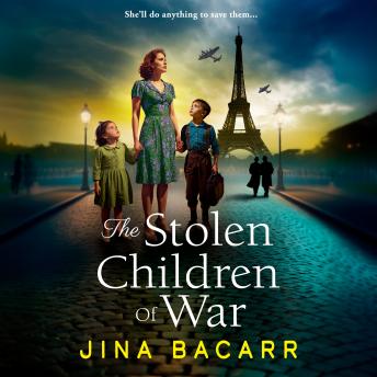 The Stolen Children of War - A BRAND NEW emotional and gripping WW2 tale of survival, sacrifice and hope from Jina Bacarr (Unabridged)