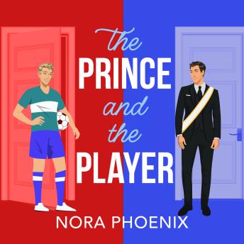 The Prince and the Player - The Prince Pact - A BRAND NEW hilarious and heartwarming MM romantic comedy from Nora Phoenix for 2025 (Unabridged)