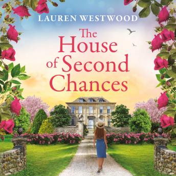 House of Second Chances - Secrets and Love - Discover a spellbinding historical mystery from Lauren Westwood for 2025 (Unabridged)