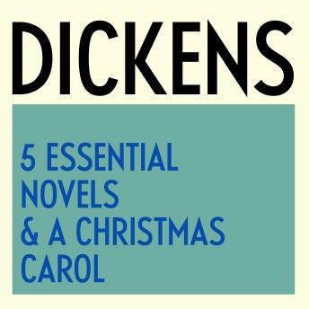 Charles Dickens: 5 Essential Novels  & A Christmas Carol: Great Expectations, David Copperfield, A Tale of Two Cities, Nicholas Nickleby, Bleak House, & A Christmas Carol