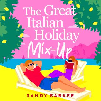 The Great Italian Holiday Mix-up - The hilarious BRAND NEW sun-soaked romance from Sandy Barker for 2026 (Unabridged)