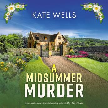 A Midsummer Murder - A BRAND NEW cozy and clever murder mystery from Kate Wells for 2026 (Unabridged)