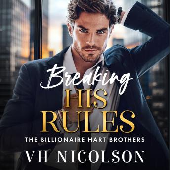 Breaking His Rules - The Billionaire Hart Brothers Unabridged)